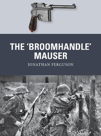 Enlarge image Cover: The 'Broomhandle' Mauser - Osprey Publishing
