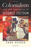 Cover: Colonialism and the Emergence of Science Fiction - Wesleyan University Press