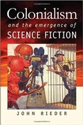 Cover: Colonialism and the Emergence of Science Fiction - Wesleyan University Press