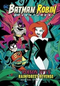 Cover: Batman & Robin Adventures Poison Ivys Rainforest Revenge - Stone Arch Books