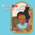 Cover: When Bow Looked in the Mirror - AUTHORHOUSE