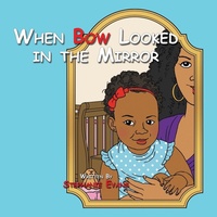 Enlarge image Cover: When Bow Looked in the Mirror - AUTHORHOUSE