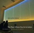 Cover: The Place Where You Go to Listen - Wesleyan University Press