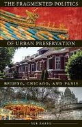Cover: The Fragmented Politics of Urban Preservation - University of Minnesota Press