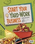 Cover: Start Your Yard-Work Business - Capstone Press, Incorporated