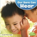 Cover: Our Amazing Senses Our Ears Can Hear - Capstone Press
