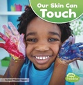Cover: Our Amazing Senses Our Skin Can Touch - Capstone Press