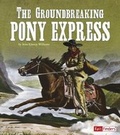 Cover: The Groundbreaking Pony Express - Capstone Press