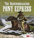 Cover: The Groundbreaking Pony Express - Capstone Press