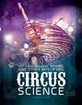 Cover: Hot Coal Walking, Hooping, and Other Mystifying Circus Science - Capstone Press, Incorporated
