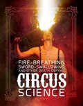 Cover: Fire Breathing, Sword Swallowing, and Other Death-Defying Circus Science - Capstone Press, Incorporated