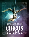 Cover: Trapeze, Perch Poles, and Other High-Flying Circus Science - Capstone Press, Incorporated