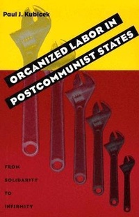 Abbildung von: Organized Labor In Postcommunist States - University of Pittsburgh Press