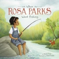 Cover: When Rosa Parks Went Fishing - Picture Window Books