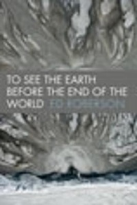 Enlarge image Cover: To See the Earth Before the End of the World - Wesleyan University Press