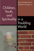 Cover: Children, Youth, and Spirituality in a Troubling World - Chalice Press