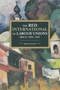 Cover: The Red International Of Labour Unions (rilu) 1920 - 1937 - Haymarket Books