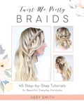 Cover: Twist Me Pretty Braids - Ulysses Press