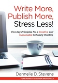 Cover: Write More, Publish More, Stress Less! - Stylus Publishing