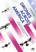 Cover: Drones Across America, Unmanned Aircraft Systems (Uas) Regulation and State Laws - American Bar Association