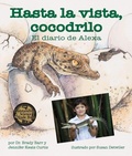 Cover: Hasta La Vista, Cocodrilo: El Diario de Alexa (After a While Crocodile: Alexa's Diary) - Arbordale Publishing
