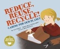 Cover: Me, My Friends, My Community Caring for Our Planet Reduce, Reuse, Recycle Caring for Our Planet - Cantata Learning