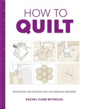 Cover: How to Quilt: Techniques and Projects for the Complete Beginner - Guild of Master Craftsman Publications Ltd