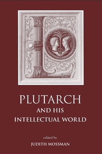 Enlarge image Cover: Plutarch and His Intellectual World - Classical Press of Wales