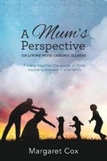 Cover: A Mum's Perspective on Living with Chronic Illness - Vivid Publishing