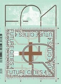 Enlarge image Cover: Future Cities: Volume 4 - University of Greenwich Department of Architecture and Landscape