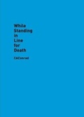 Cover: While Standing in Line for Death - Wave Books