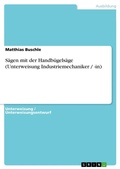 Cover: Saegen mit der Handbuegelsaege (Unterweisung Industriemechaniker / -in) - GRIN Verlag