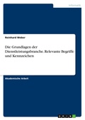 Cover: Die Grundlagen der Dienstleistungsbranche. Relevante Begriffe und Kennzeichen - GRIN Verlag