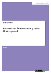 Abbildung von: Rueckkehr zur AEthervorstellung in der Elektrodynamik - GRIN Verlag