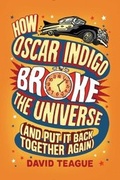Cover: How Oscar Indigo Broke the Universe (And Put It Back Together Again) - HarperCollins
