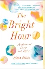 Cover: The Bright Hour - S&S/ Marysue Rucci Books;Scribner