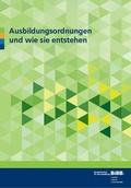 Cover: Ausbildungsordnungen und wie sie entstehen - Bundesinstitut f&uuml;r Berufsbildung