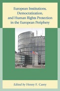 Cover: European Institutions, Democratization, and Human Rights Protection in the European Periphery - Lexington Books