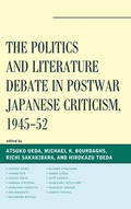 Cover: The Politics and Literature Debate in Postwar Japanese Criticism, 1945-52 - Lexington Books