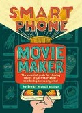 Cover: Smartphone Movie Maker - Candlewick Press,U.S.