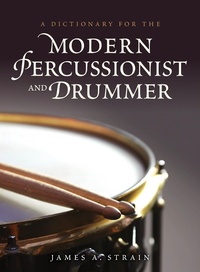 Abbildung von: A Dictionary for the Modern Percussionist and Drummer - Rowman & Littlefield Publishers