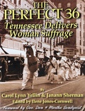 Cover: The Perfect 36: Tennessee Delivers Woman Suffrage - Vote 70 Press