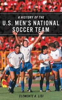 Abbildung von: A History of the U.S. Men's National Soccer Team - Rowman & Littlefield