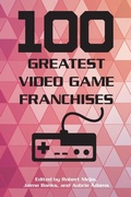 Cover: 100 Greatest Video Game Franchises - Rowman & Littlefield Publishers
