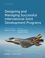 Cover: Designing and Managing Successful International Joint Development Programs - Centre for Strategic & International Studies,U.S.