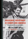 Cover: Holocaust Resistance in Europe and America - Cambridge Scholars Publishing