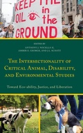 Cover: The Intersectionality of Critical Animal, Disability, and Environmental Studies - Lexington Books
