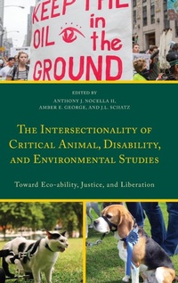 Enlarge image Cover: The Intersectionality of Critical Animal, Disability, and Environmental Studies - Lexington Books
