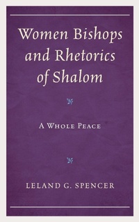 Enlarge image Cover: Women Bishops and Rhetorics of Shalom - Lexington Books