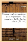 Cover: M?moire sur les cosm?tiques et les propri?t?s de l'Eau des princes du Dr. Barclay - Hachette Livre - Bnf
